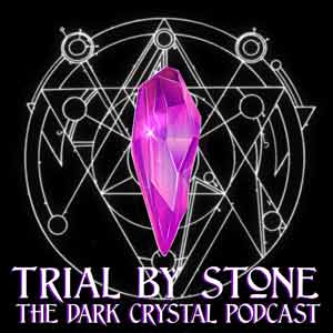 Trial By Stone: The Dark Crystal Podcast