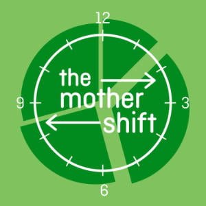 The Mother Shift