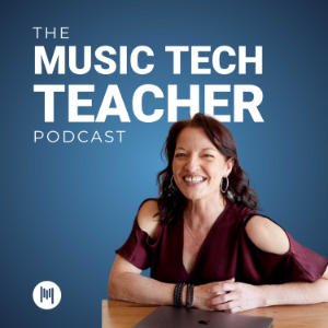 The Music Tech Teacher Podcast