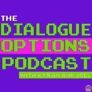 Dialogue Options - A Video Games Podcast