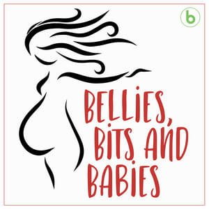 Bellies, Bits And Babies