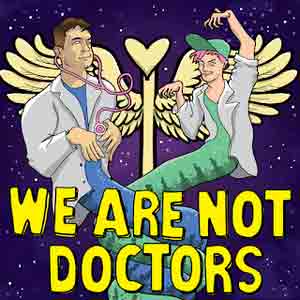 We Are Not Doctors