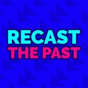 Recast The Past