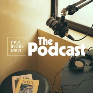 Men In This Town: The Podcast