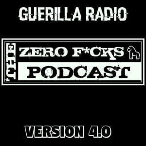 Guerilla Radio - The Zero F***s Podcast