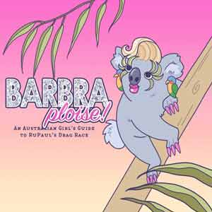 Barbra Ploise! An Australian Girl's Guide to RuPaul's Drag Race