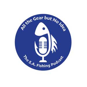 All The Gear But No Idea - The South Australian Fishing Podcast