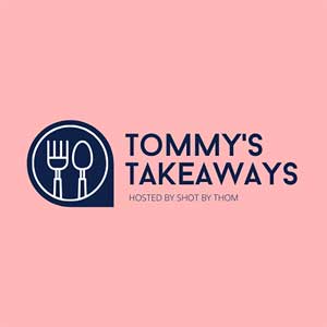 Tommy's Takeaways