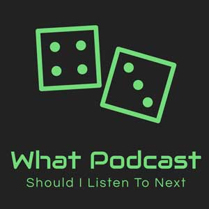 What Podcast Should I Listen To Next?