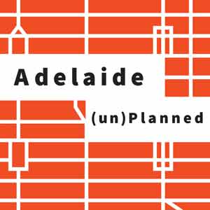 Adelaide (un)Planned