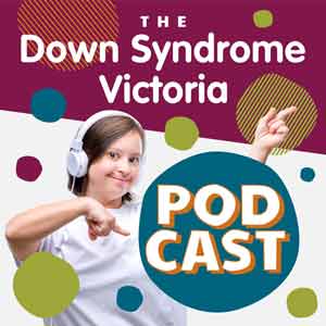 The Down Syndrome Victoria Podcast
