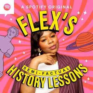Flex's Semi-Factual History Lessons