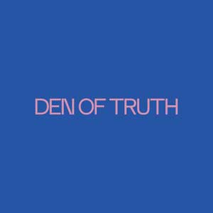 Den Of Truth