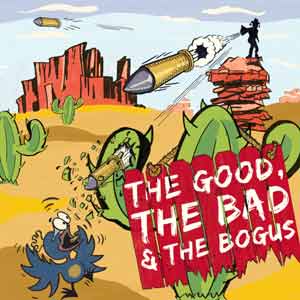 The Good, The Bad & The Bogus