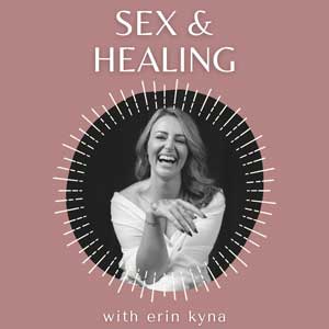 Sex And Healing With Erin Kyna