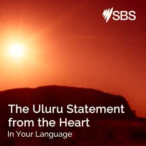 The Uluru Statement From The Heart In Your Language