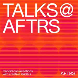 Talks @ AFTRS