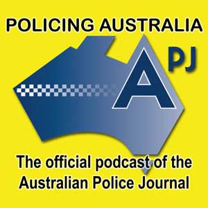 Policing Australia: The Official Podcast Of The Australian Police Journal