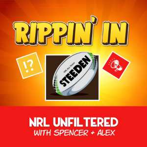 Rippin’ In | NRL Unfiltered