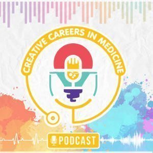 Creative Careers In Medicine Podcast