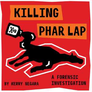 Killing Phar Lap: A Forensic Investigation