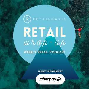 RetailOasis' Retail Wrap-Up