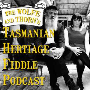 The Wolfe & Thorn Tasmanian Heritage Fiddle Podcast
