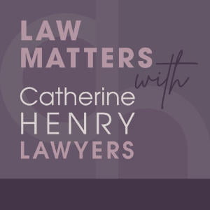 Law Matters With Catherine Henry Lawyers