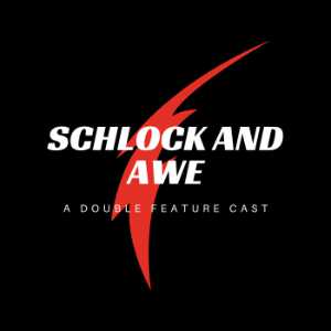 The Schlock And Awe Podcast
