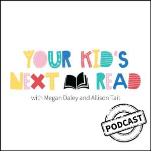 Your Kid’s Next Read With Allison Tait And Megan Daley