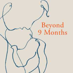 Beyond 9 Months