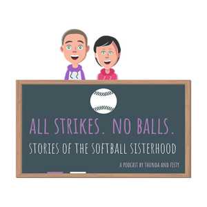 All Strikes. No Balls. - Stories Of The Softball Sisterhood