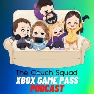 TheCouchSquad Xbox Game Pass Podcast