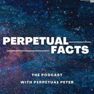 Perpetual Facts The Podcast
