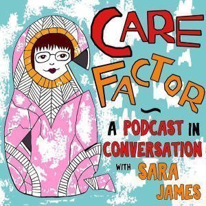 Care Factor - In Conversation With Sara James