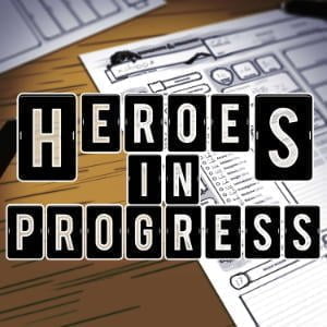 Heroes In Progress