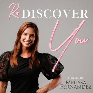 Rediscover You Hosted By Melissa Fernandez