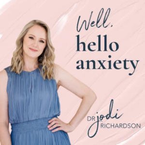 Hello Anxiety With Dr Jodi Richardson