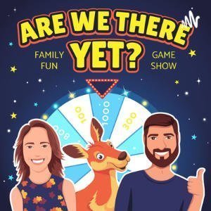 Are We There Yet? Family Quiz Show Podcast!