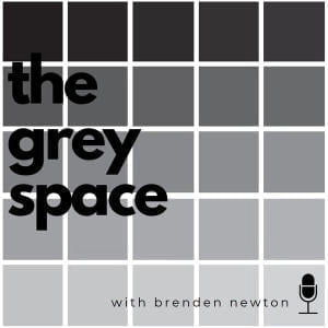 The Grey Space With Brenden Newton