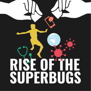 Rise Of The Superbugs