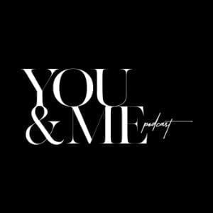 The You And Me Podcast