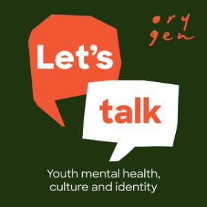 Let’s Talk: Youth Mental Health, Culture And Identity