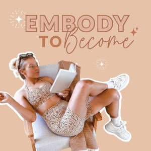 Embody To Become