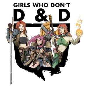 Girls Who Don't DnD Podcast