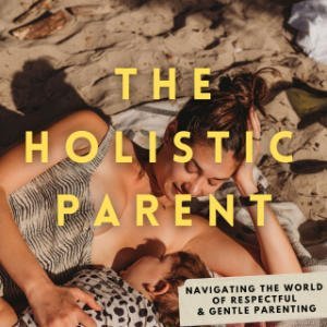 The Holistic Parent Podcast