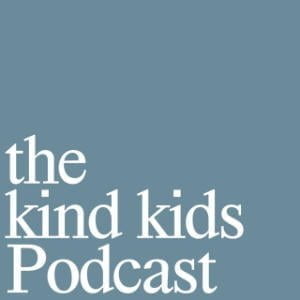 The Kind Kids Podcast