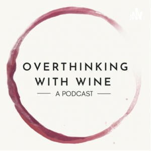 Overthinking With Wine