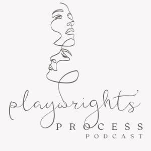 Playwright's Process Podcast