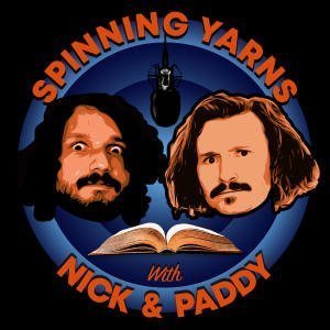 Spinning Yarns With Nick & Paddy